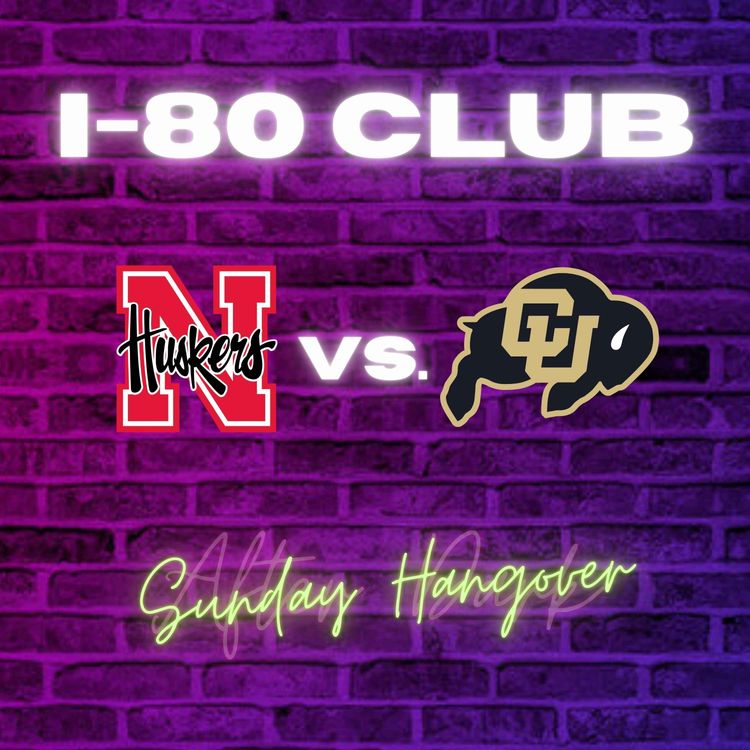 cover art for Is Nebraska's Defense Elite? Nebraska Is 2-0! | I-80 Club Sunday Hangover