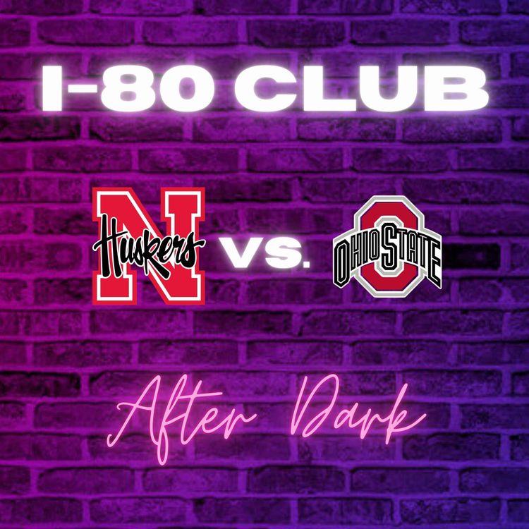 cover art for Nebraska Falls To Ohio State... What's Next? | I-80 After Dark