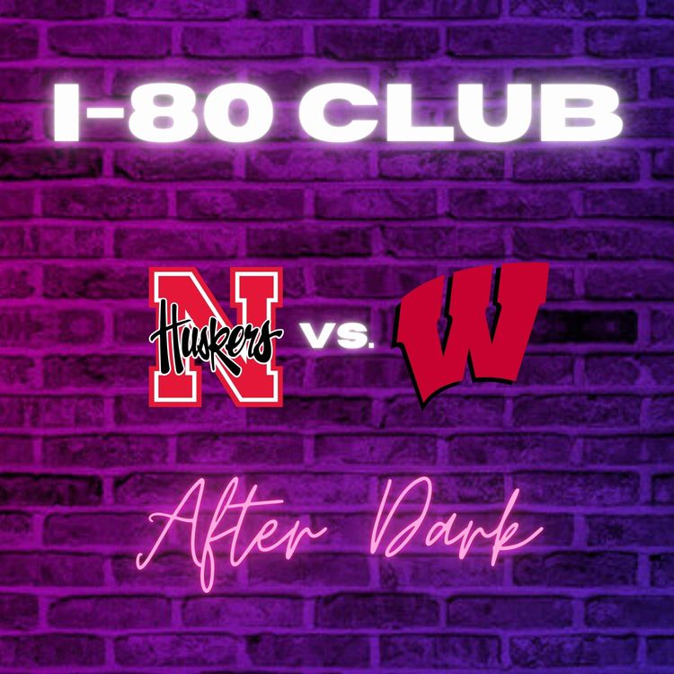cover art for Nebraska Is Going Bowling After Beating Wisconsin 44-25! | I-80 After Dark