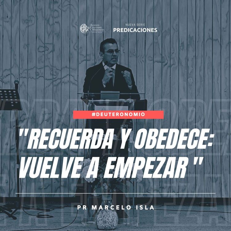 cover art for "Recuerda y Obedece: Vuelve a Empezar" - Pr. Marcelo Isla | Serie: #Deuteronomio