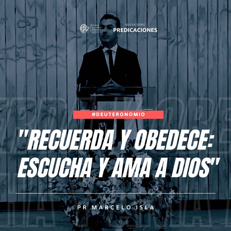 cover art for "Recuerda y Obedece: Escucha y ama a Dios" - Pr. Marcelo Isla | Serie: #Deuteronomio 
