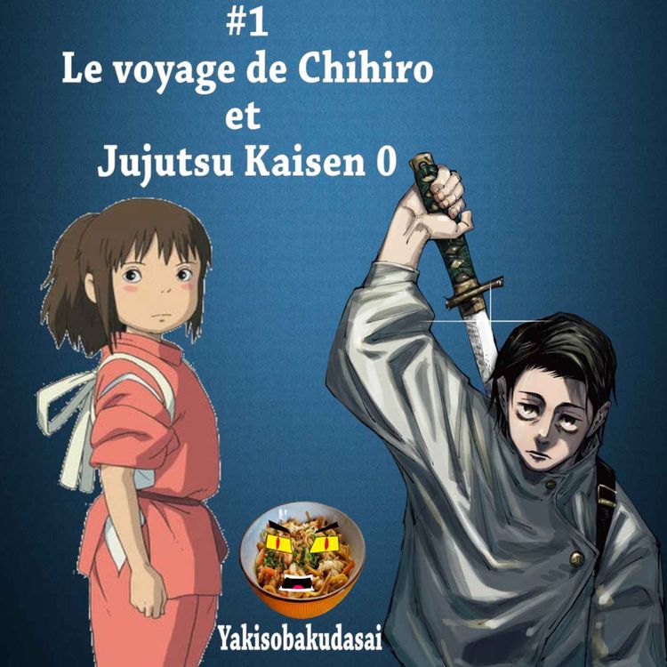 cover art for YAKISOBAKUDASAI #1 Le voyage de Chihiro et Jujutsu Kaisen 0