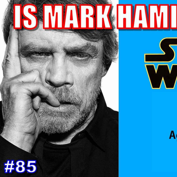 cover art for Is Mark Hamill Right about Star Wars? | Episode #85