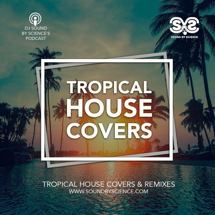 cover art for Tropical House Covers (House Covers & Remixes DJ Mix)