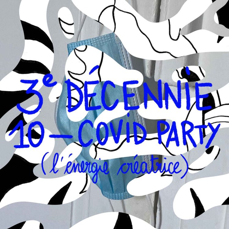 cover art for 10 — Covid party (l'énergie créatrice)