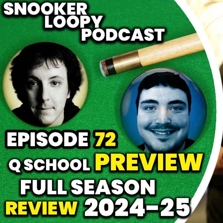 cover art for Q SCHOOL PREVIEW AND 2024-25 SEASON REVIEW! | Snooker Loopy Podcast #72