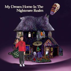 cover art for My Dream Home In The Nightmare Realm