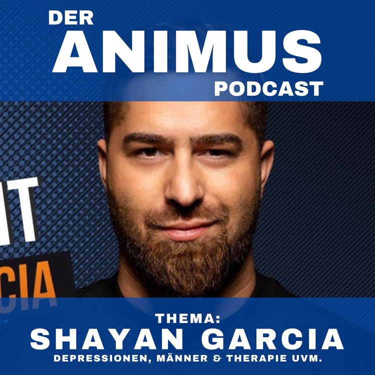 cover art for #136 SHAYAN GARCIA HAT DEPRESSIONEN, MÄNNER IN THERAPIE UVM.