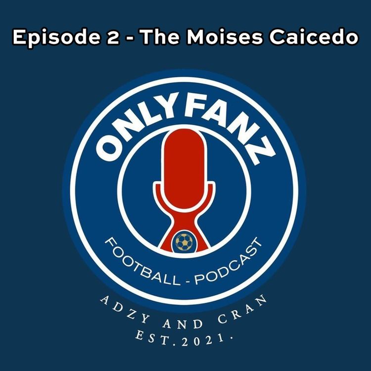 cover art for S3 Episode 2 - The Moises Caicedo