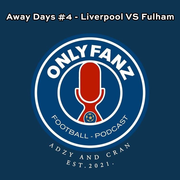 cover art for Away Days #4 - Liverpool VS Fulham
