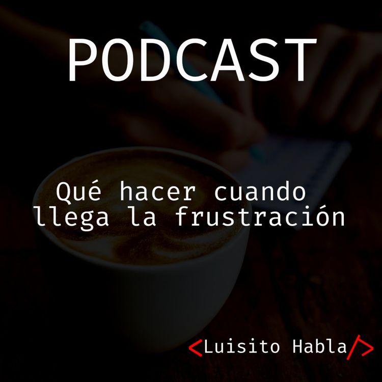 cover art for La frustración siempre llegara en el campo de la programación