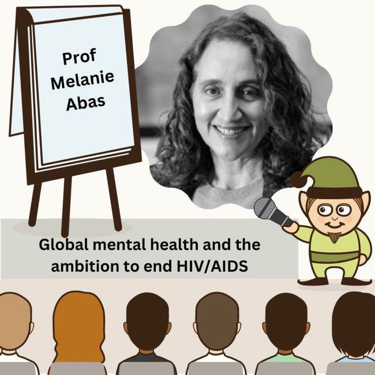 cover art for Melanie Abas - Global mental health and the ambition to end HIV/AIDS