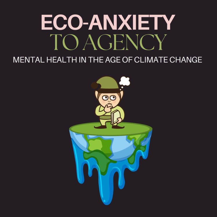 cover art for Eco-anxiety to agency: mental health in the age of climate change