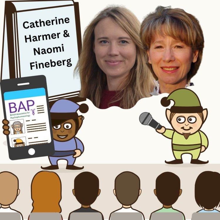cover art for Inside the British Association of Psychopharmacology with Prof Catherine Harmer and Prof Naomi Fineberg