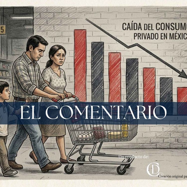 cover art for Arturo Damm Arnal | Consumo privado: una mala señal para la economía