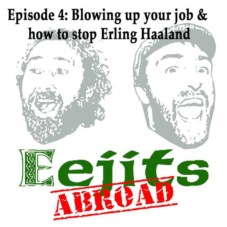 cover art for Ep 4: Blowing Up Your Job & How to Stop Erling Haaland