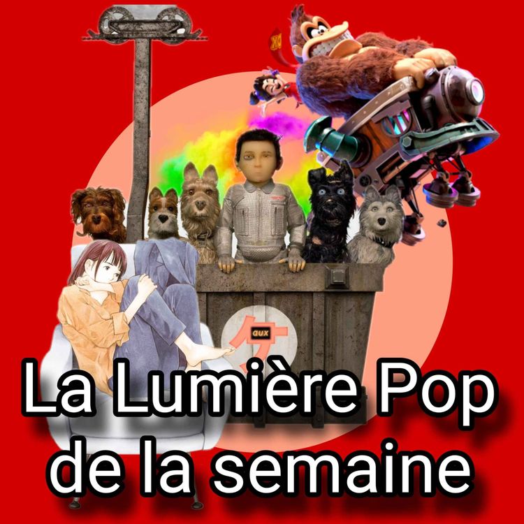cover art for Donkey Kong Bananza, L'Île aux chiens, Secret Invasion... - La Lumière Pop de la semaine