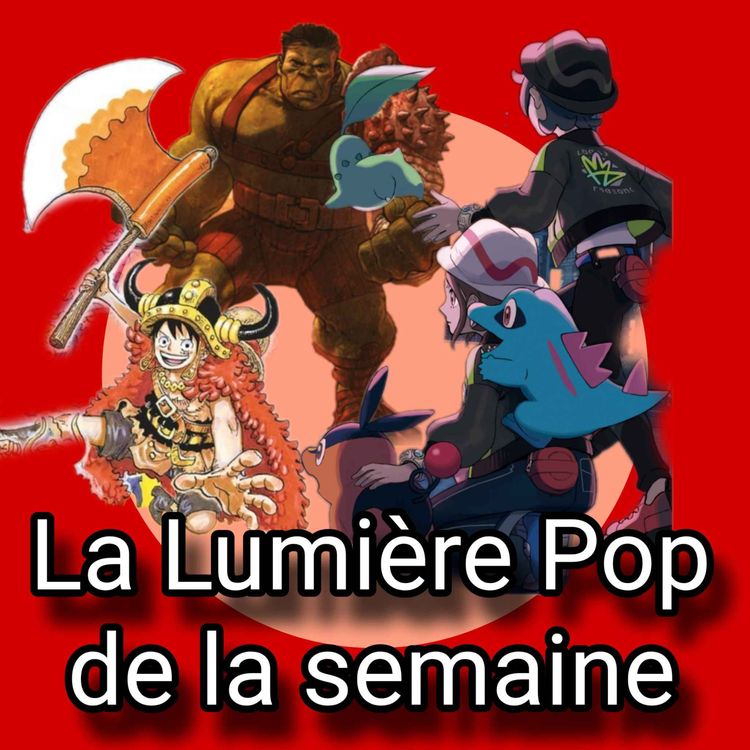 cover art for Légendes Pokémon : Z-A, One Piece, Planète Hulk... - La Lumière Pop de la semaine