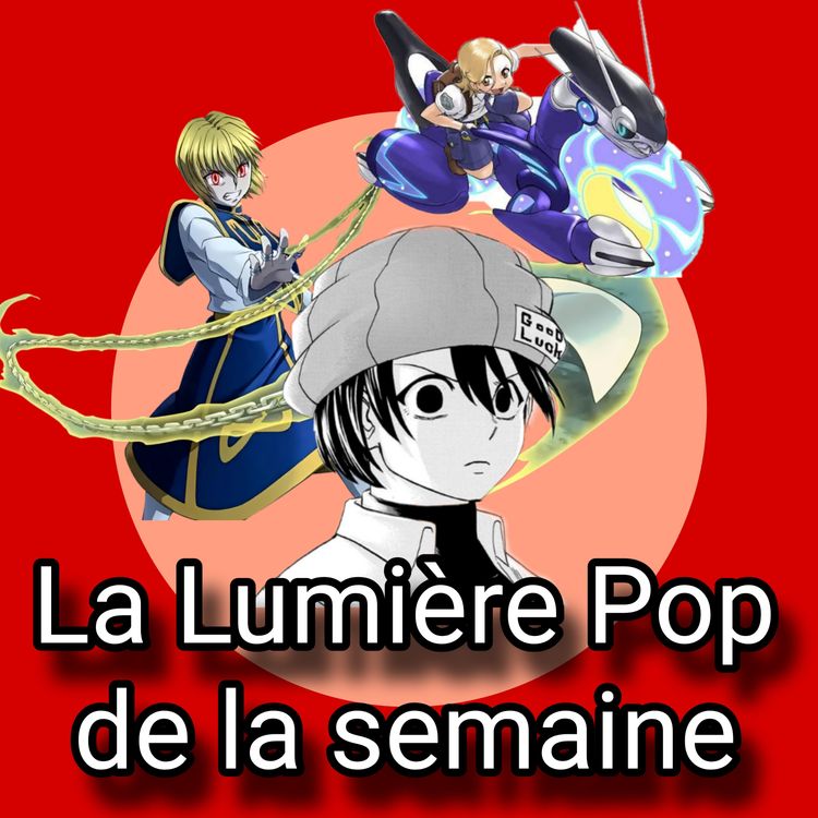 cover art for HUNTER × HUNTER, Pokémon - Écarlate et Violet, Undead Unluck... - La Lumière Pop de la semaine
