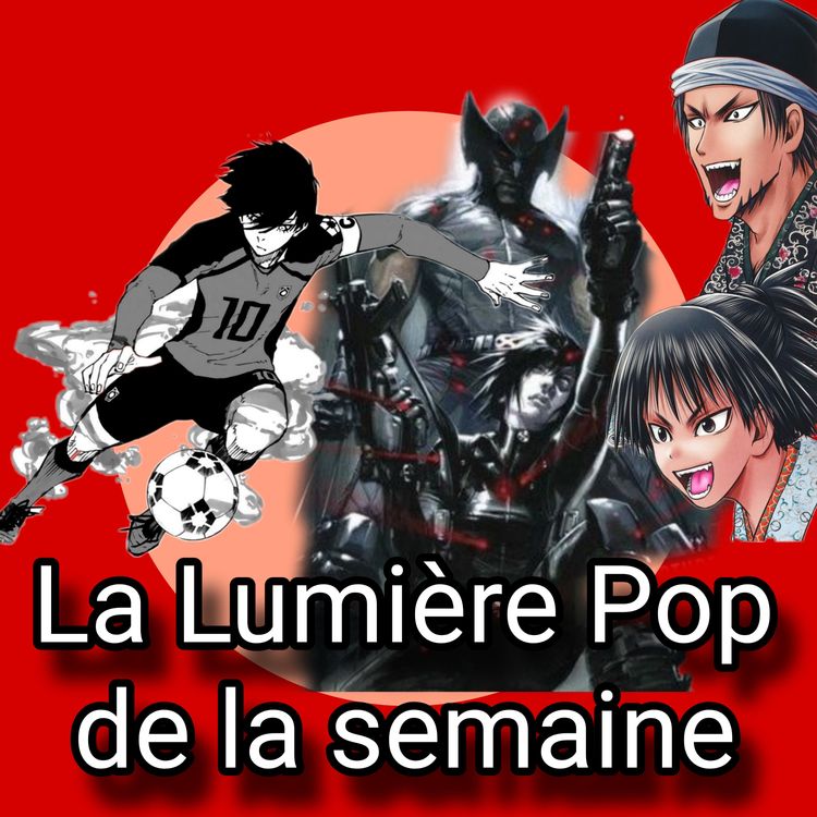 cover art for Blue Lock, The Elusive Samurai et X-Force - La Lumière Pop de la semaine