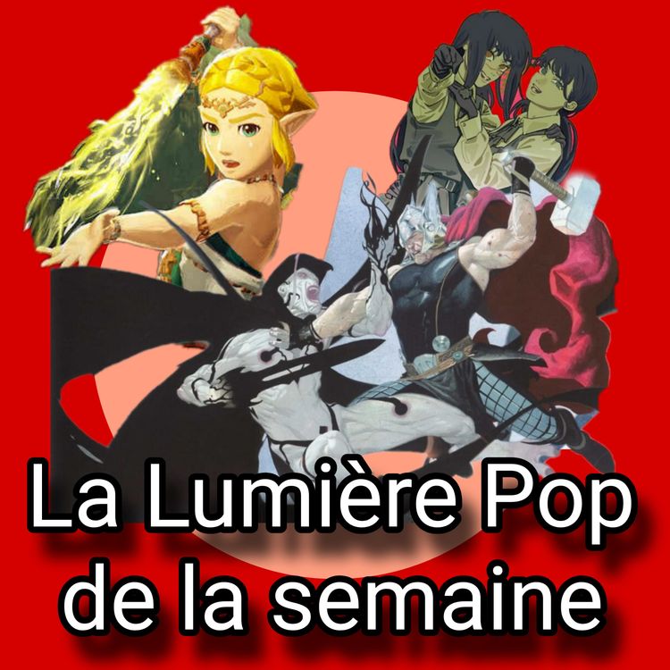 cover art for Hyrule Warriors, Thor : Le massacreur de dieux, Chainsaw Man... - La Lumière Pop de la semaine