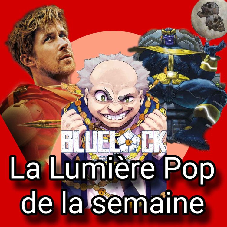 cover art for Blue Lock, L'ascension de Thanos, Projet Dernière Chance... - La Lumière Pop de la semaine