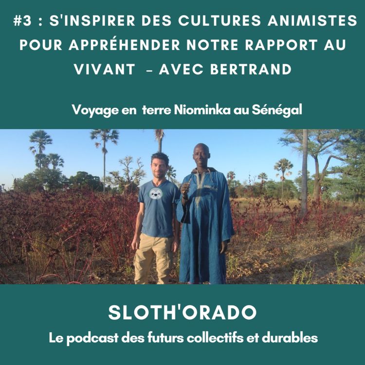 cover art for #3 : S'inspirer des cultures animistes pour appréhender notre rapport au vivant  – avec Bertrand
