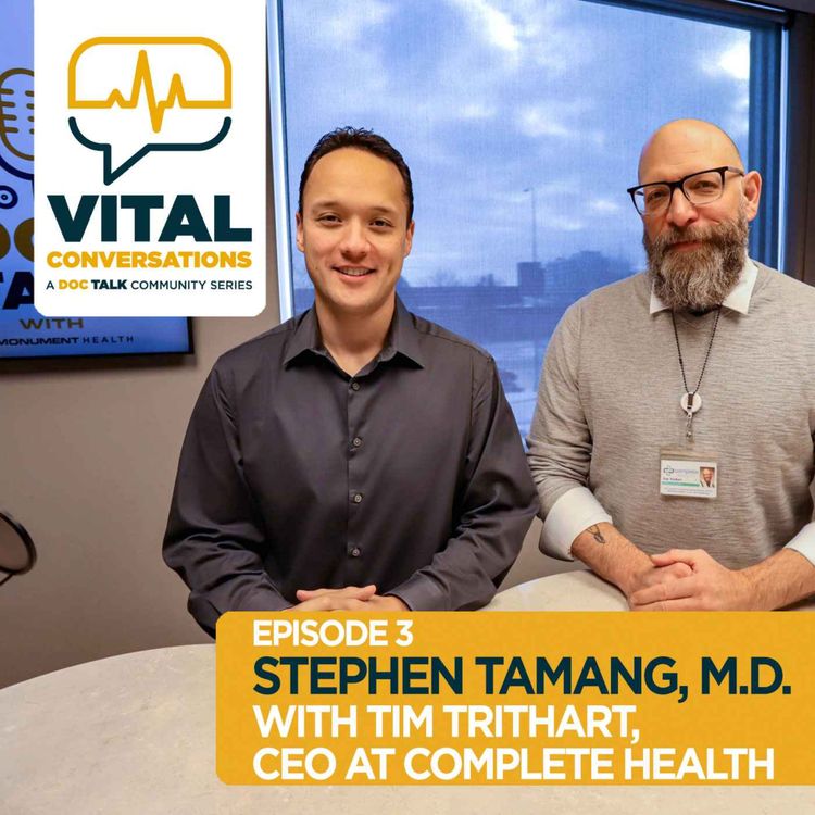cover art for Part 3: Vital Conversations with Dr. Stephen Tamang and Tim Trithart, CEO at Complete Health