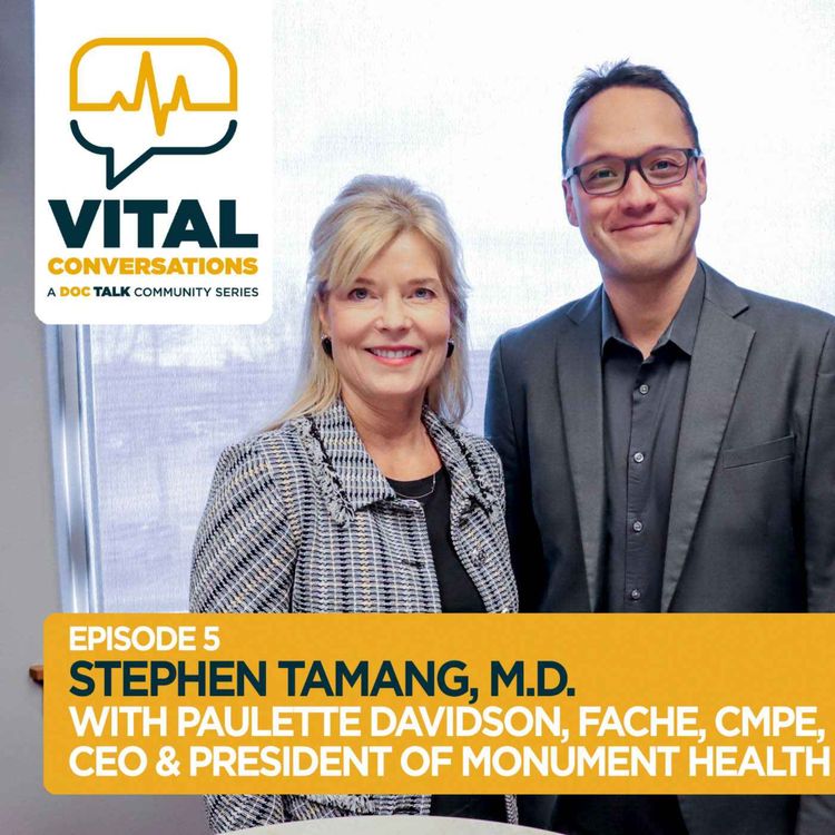 cover art for Part 5: Vital Conversations with Dr. Stephen Tamang and Monument Health President and CEO Paulette Davidson