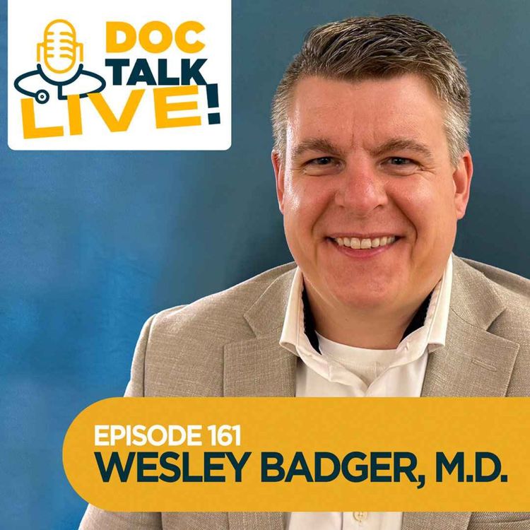 cover art for Episode 161: Doc Talk Live! at The Matthews Art Center - A Conversation About Colon and Thyroid Cancers with Wesley Badger, M.D.