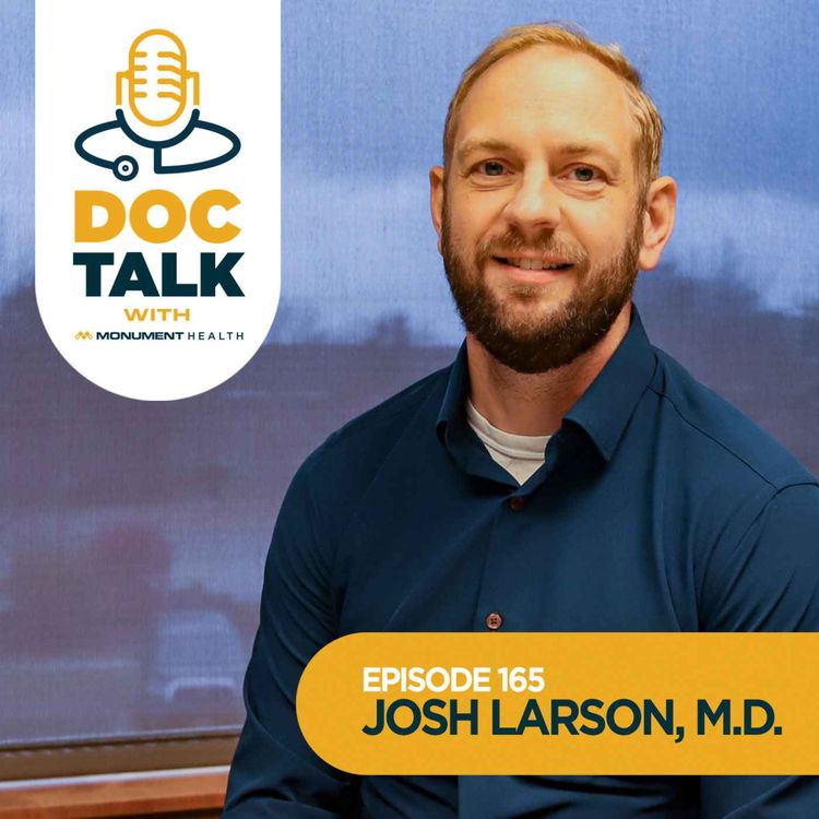 cover art for Episode 165: From Military Service to Monument Health with Joshua Larson, M.D.
