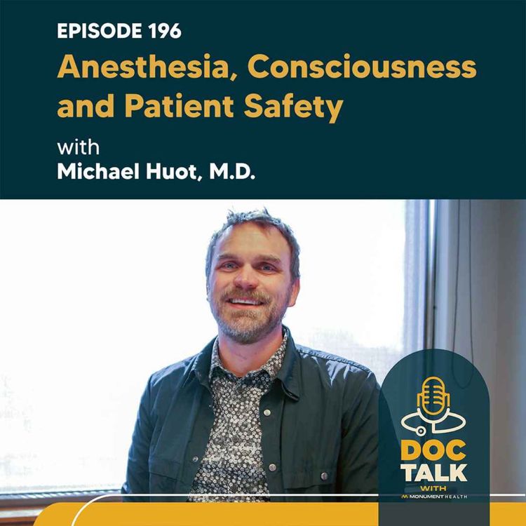 cover art for Episode 196: Anesthesia, Consciousness and Patient Safety with Michael Huot, M.D.