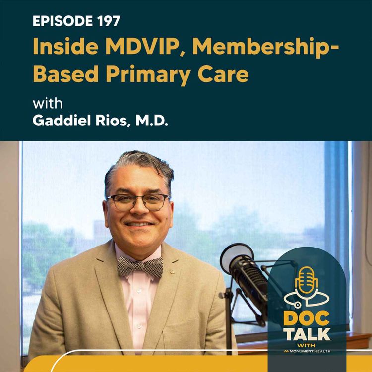 cover art for Episode 197: MDVIP, MED360 by Monument Health and You with Gaddiel Rios, M.D.