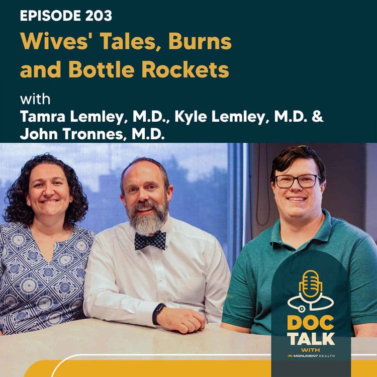 cover art for Episode 203: Wives' Tales, Burns and Bottle Rockets with Dr. John Tronnes, Dr. Kyle Lemley and Dr. Tamra Lemley