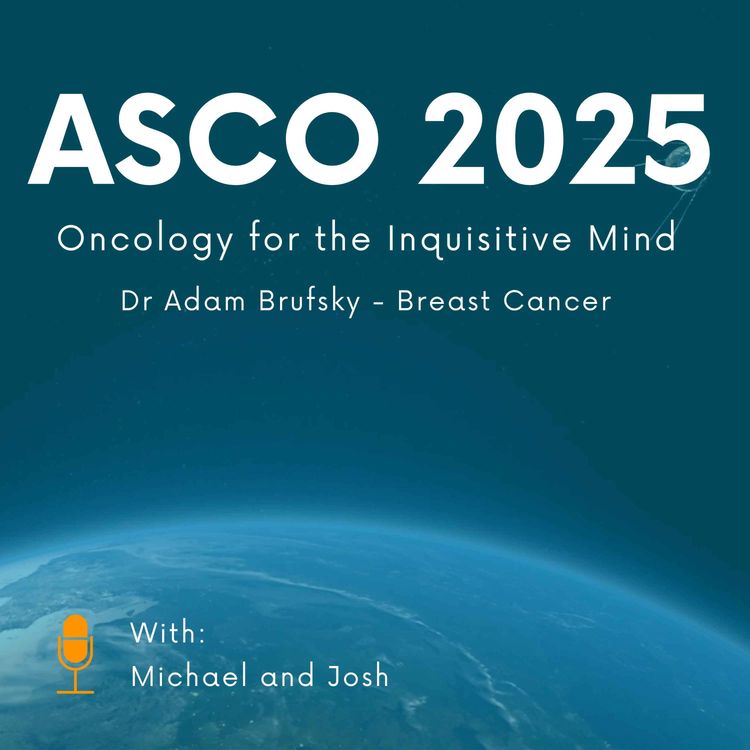 cover art for 161. ASCO 2025 - Breast Cancer with Dr. Adam Brufsky