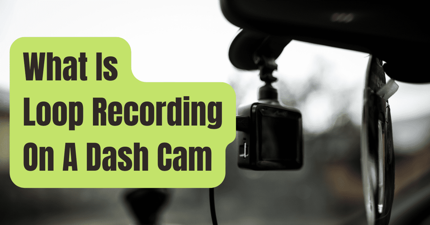cover art for What Is Loop Recording On A Dash Cam?
