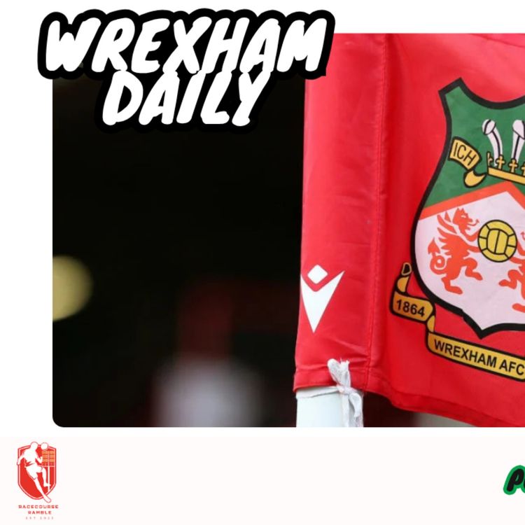 cover art for Wrexham Daily - 07/07/25