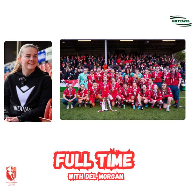 cover art for Wrexham Crowned Champions 🎙️ Full Time with Del Morgan S1E20