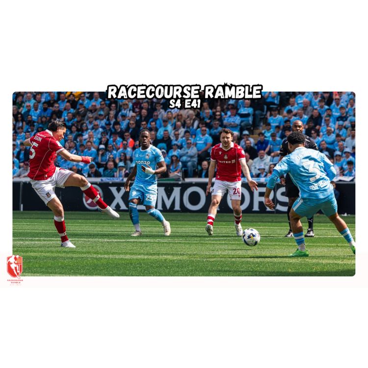cover art for 🎙️Wrexham In Dramatic Last Day Shootout S4E41