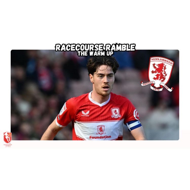 cover art for 🎙️The Warm Up - Middlesbrough (H)