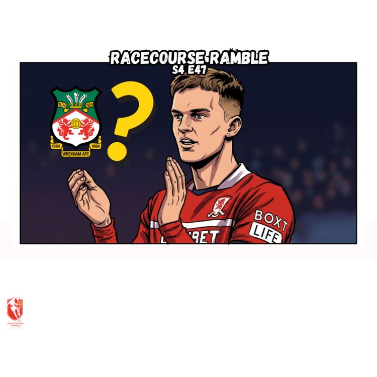 cover art for  🎙️Is Marcus The Man For Wrexham AFC? S4E47