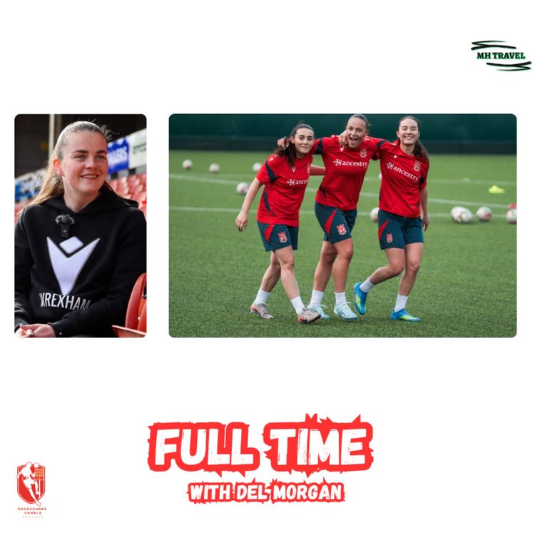 cover art for Wrexham AFC Women are back!!! 🎙️ Full Time S2E1
