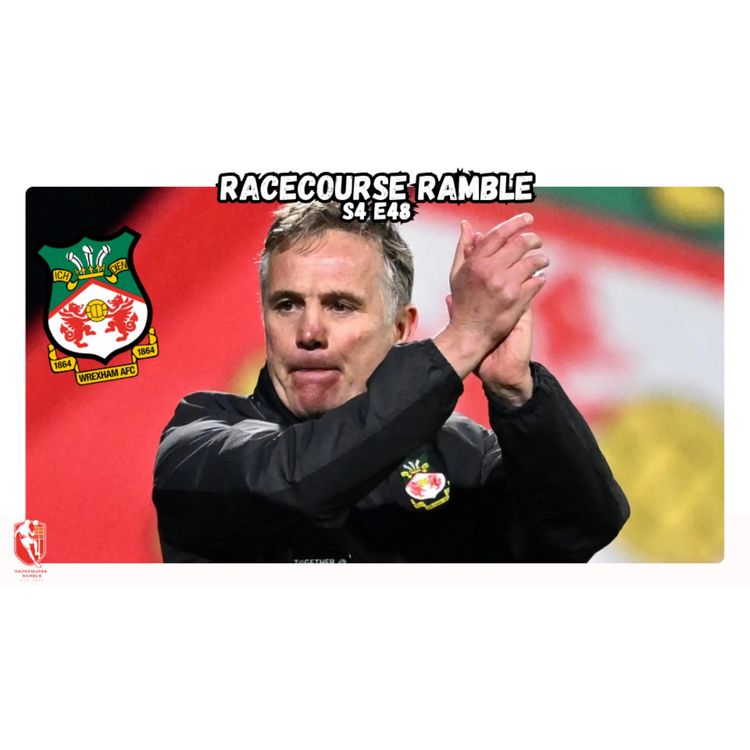 cover art for 🎙️Wrexham AFC To Play The Waiting Game S4E48