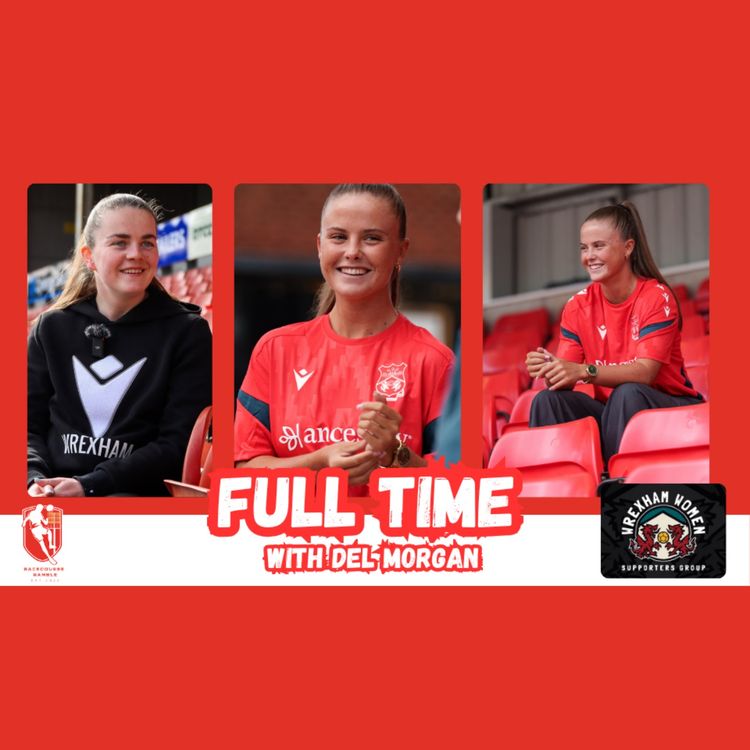 cover art for 🎙️Farrell Signs For Wrexham | Full Time With Del Morgan S2E4