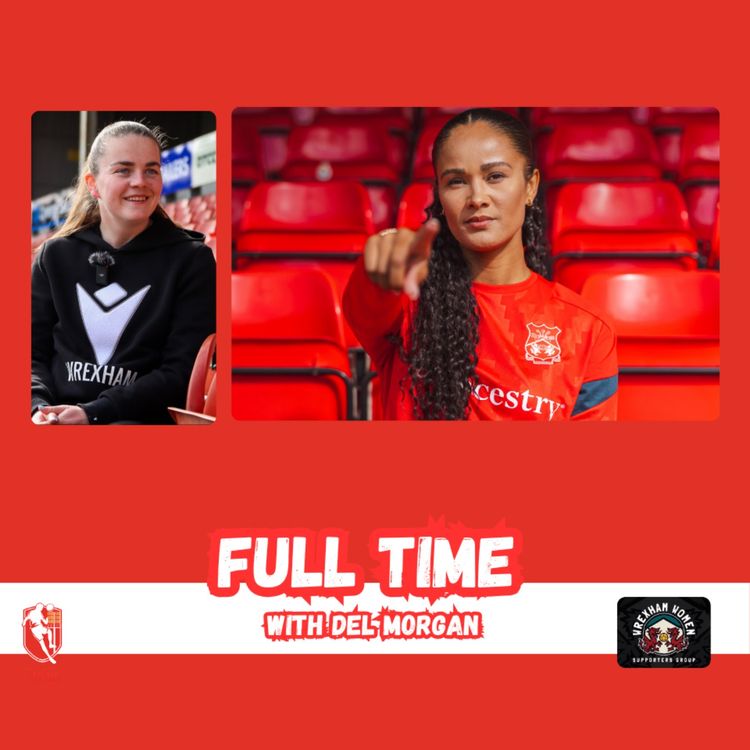 cover art for 🎙️Wrexham Raise The Bar | Full Time With Del Morgan S2E5