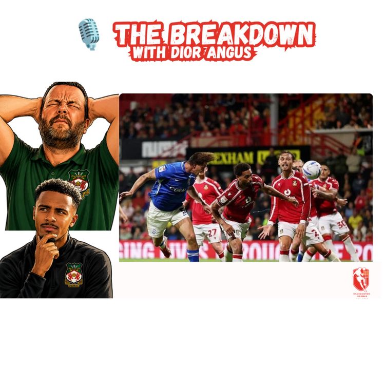 cover art for 🎙️ The Breakdown With Dior Angus | Wrexham AFC Analysis S1EP2