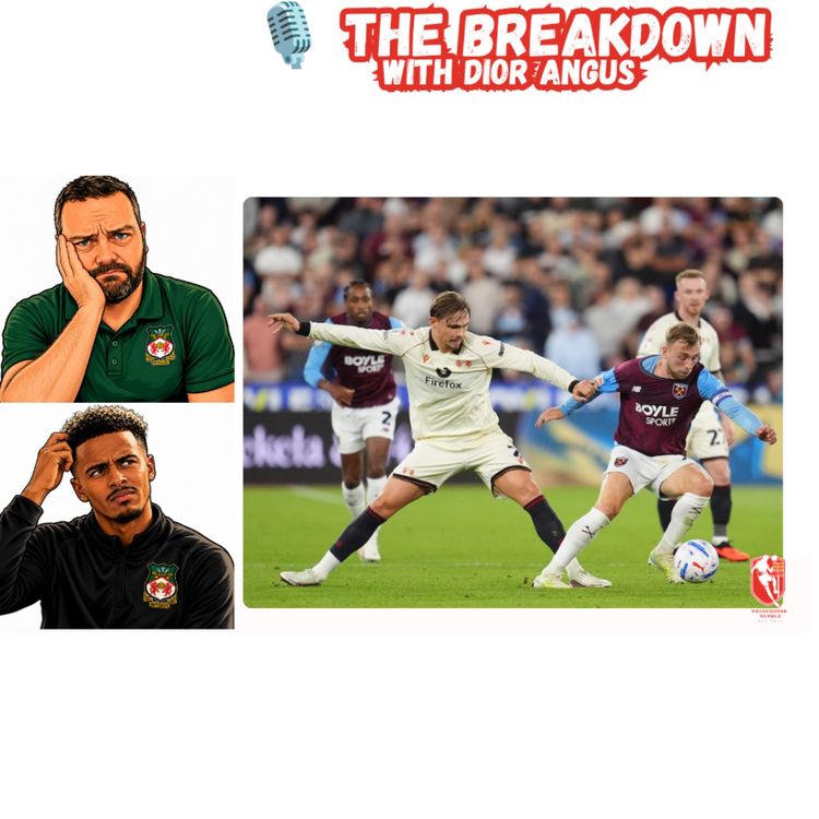 cover art for 🎙️ The Breakdown With Dior Angus | Wrexham AFC Analysis S1EP3