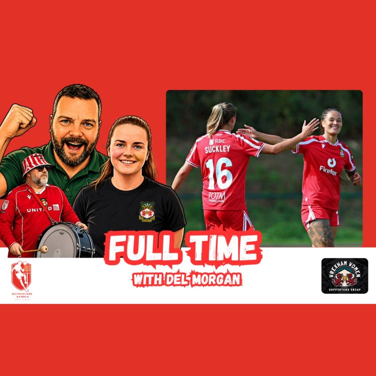 cover art for 🎙️Wrexham In Seventh Heaven | Full Time With Del Morgan S2E11