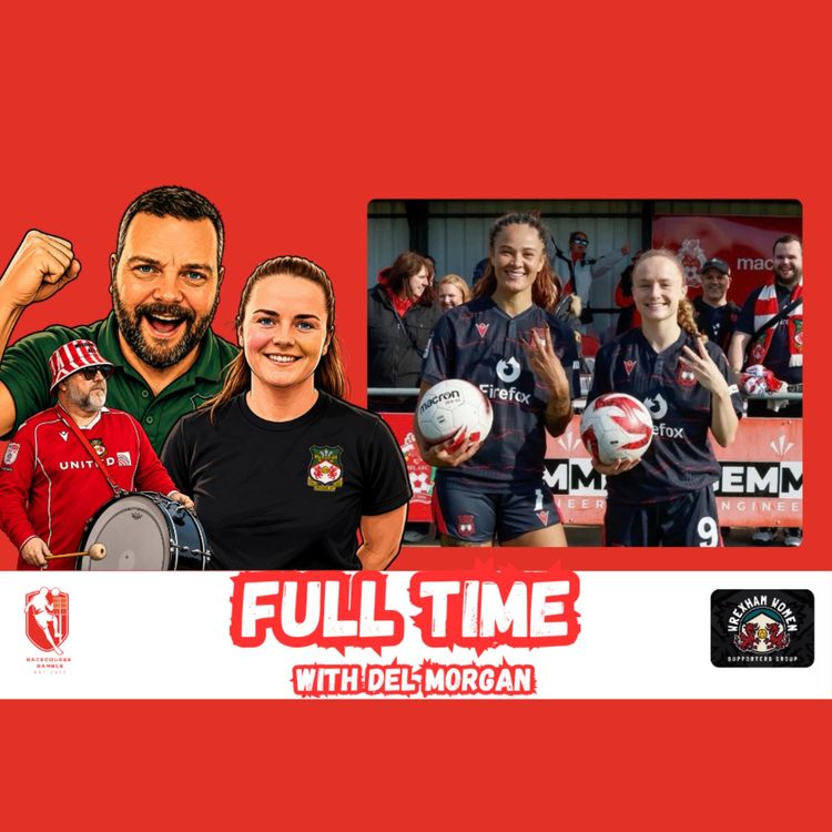 cover art for 🎙️Wrexham Sink Ferry | Full Time With Del Morgan S2E12