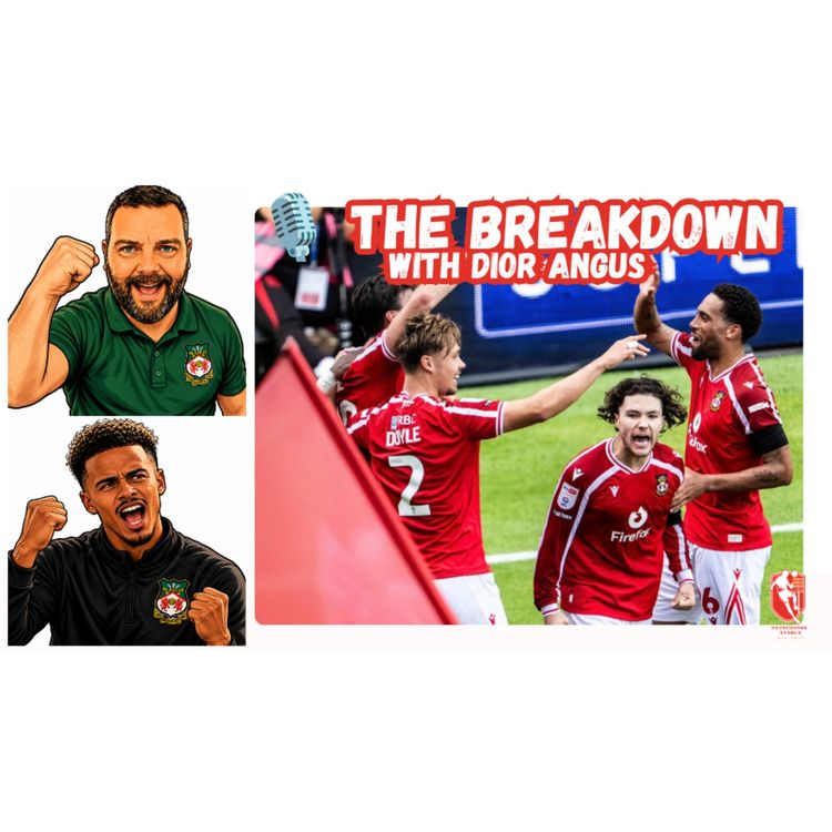 cover art for 🎙️ The Breakdown With Dior Angus | Wrexham AFC Analysis S1EP4